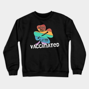 Kiss Me I'm Vaccinated rainbow clover St. Patrick funny Crewneck Sweatshirt